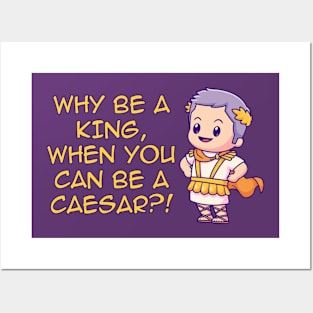 Be A Caesar Posters and Art